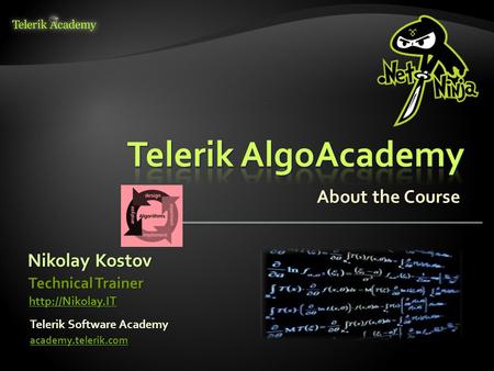 Nikolay Kostov Telerik Software Academy academy.telerik.com Technical Trainer  About the Course.