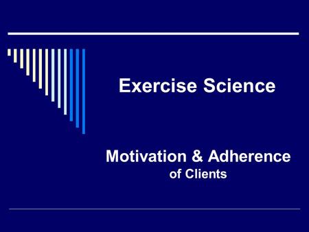 Exercise Science Motivation & Adherence of Clients.