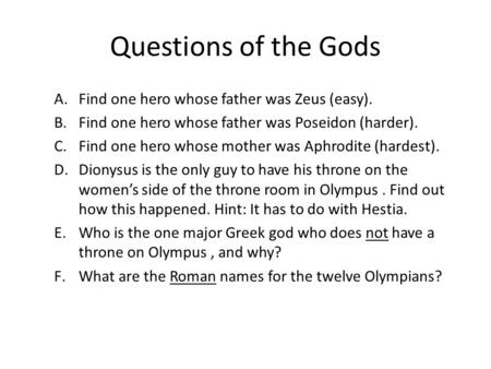 Questions of the Gods Find one hero whose father was Zeus (easy).
