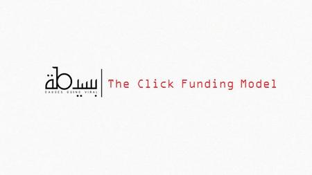 The Click Funding Model. Cause Patners SM Partners Others Click-Funding Bassita About us The Team The Click-Funding Model won the Young Innovator Award.