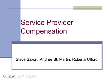 Service Provider Compensation Steve Saxon, Andrée St. Martin, Roberta Ufford.