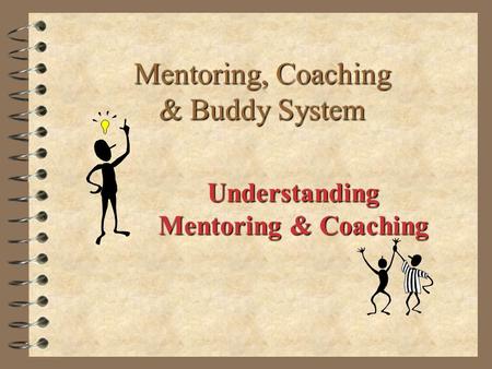 Mentoring, Coaching & Buddy System