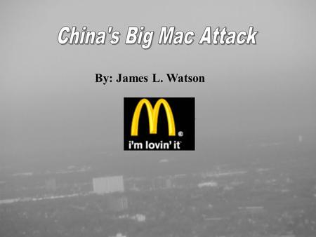 By: James L. Watson. American food chains and beverages are everywhere in Central Beijing - Coca-Cola, Starbucks, KFC, Dunkin’ Donuts, Baskin Robbins,
