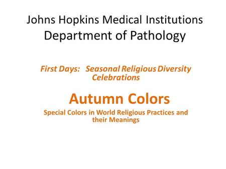 Johns Hopkins Medical Institutions Department of Pathology First Days: Seasonal Religious Diversity Celebrations Autumn Colors Special Colors in World.