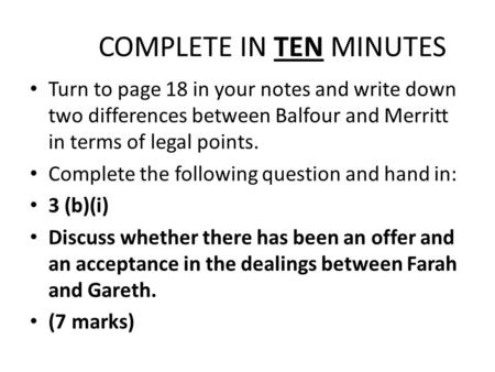COMPLETE IN TEN MINUTES Turn to page 18 in your notes and write down two differences between Balfour and Merritt in terms of legal points. Complete the.
