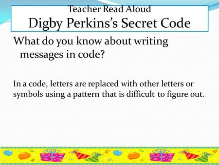 Teacher Read Aloud Digby Perkins’s Secret Code
