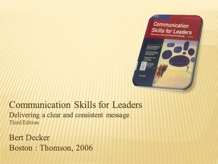 1. Understand the importance of interpersonal communication skills to becoming a leader 2. Convey believability by ensuring the verbal, vocal, and visual.