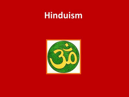 Hinduism. Origin Estimated to have begun in the Indus Valley 2000BCE. Developed more into what it is today in about 500BCE, known as the Vedas Period.