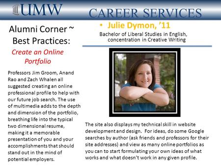 Featured Alumna The site also displays my technical skill in website development and design. For ideas, do some Google searches by author (ask friends.