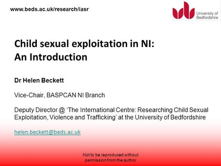 Child sexual exploitation in NI: An Introduction Dr Helen Beckett Vice-Chair, BASPCAN NI Branch Deputy ‘The International.