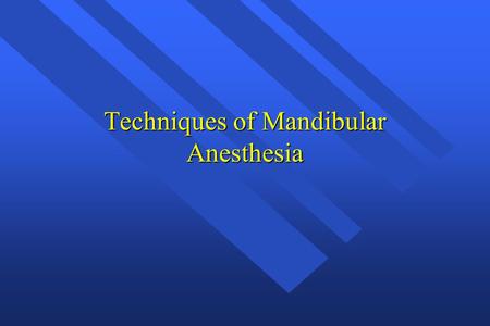 Techniques of Mandibular Anesthesia