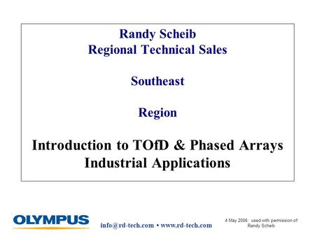 4 May 2006: used with permission of Randy Scheib Randy Scheib Regional Technical Sales Southeast Region Introduction to.