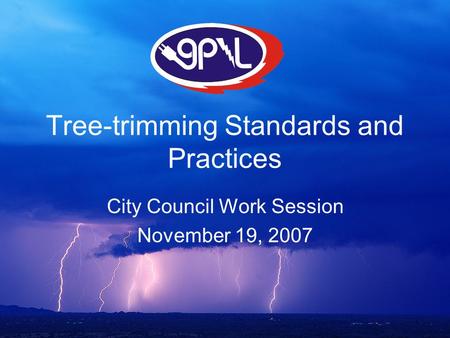Tree-trimming Standards and Practices City Council Work Session November 19, 2007.