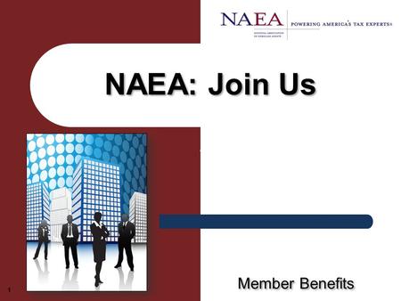 Member Benefits NAEA: Join Us 1. Put NAEA to Work for You NAEA is here to work for you. It’s the only association dedicated to serving your interests.