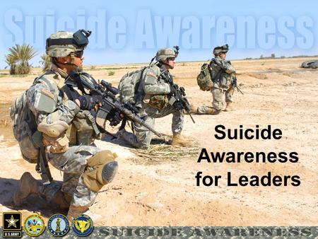 1 Suicide Awareness for Leaders. 2 Suicide Prevention: Leadership in Action 2.