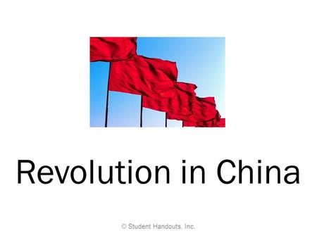 Revolution in China © Student Handouts, Inc.. Fall of the Qing (Manchu) Dynasty Empress Dowager Cixi (1835- 1908) –De facto Chinese monarch (1861- 1908)