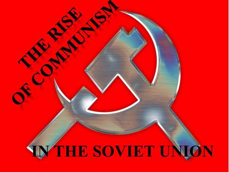 IN THE SOVIET UNION. Karl Marx Marx said one day there would be a revolution that would overthrow the ruling class and set up a system he called communism.