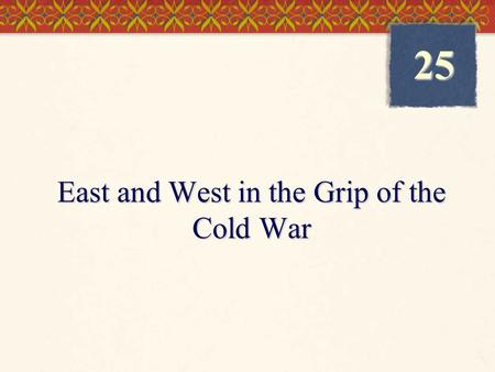 East and West in the Grip of the Cold War