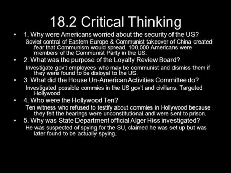 18.2 Critical Thinking 1. Why were Americans worried about the security of the US? Soviet control of Eastern Europe & Communist takeover of China created.