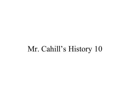 Mr. Cahill’s History 10 McCarthy and the Cold War at Home Unit 14.