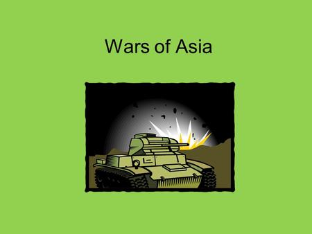 Wars of Asia. Wars in Modern Asia Korean War Vietnam War.