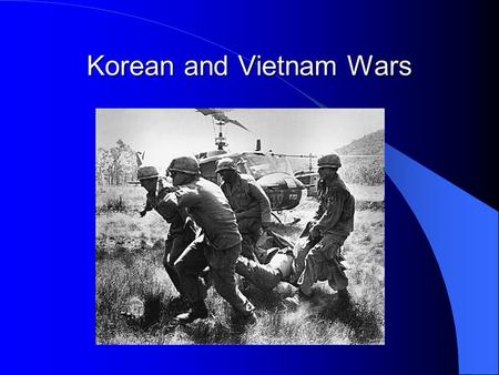Korean and Vietnam Wars. Korean Since the early 1900s, Korea was a Japanese colony After WWII, Korea was divided at the 38 th parallel Japanese troops.