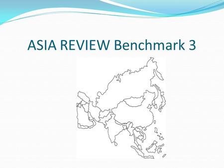 ASIA REVIEW Benchmark 3. What country has the largest democracy in the world? INDIA.