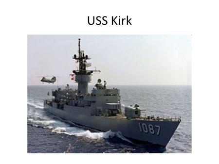 USS Kirk. Members of the USS Kirk wave a helicopter over.