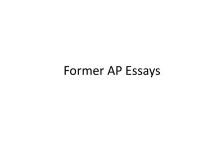 Former AP Essays.