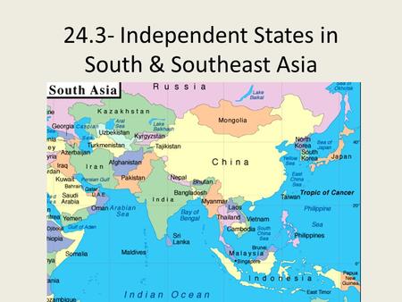 24.3- Independent States in South & Southeast Asia