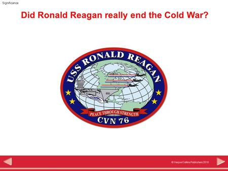 © HarperCollins Publishers 2010 Significance Did Ronald Reagan really end the Cold War?