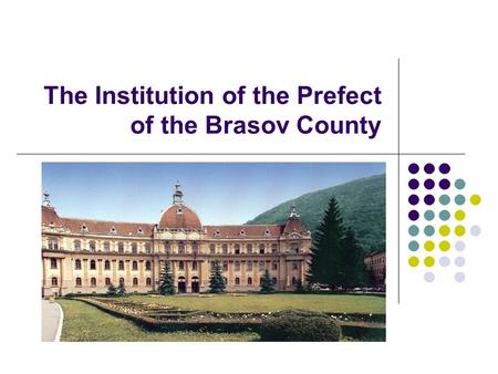 The Institution of the Prefect of the Brasov County.