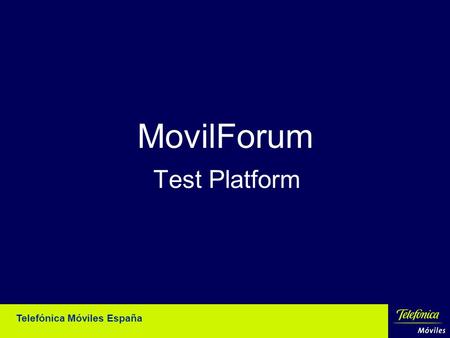 MovilForum Test Platform Telefónica Móviles España.