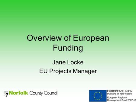 Overview of European Funding Jane Locke EU Projects Manager.