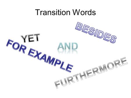 Transition Words. Transitions Transitions help link paragraphs together and work to create sentence to sentence harmony in paragraphs. Skillful transitions.