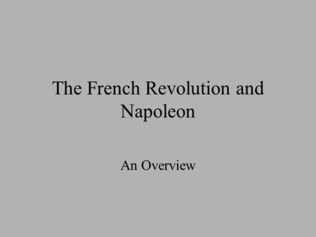 The French Revolution and Napoleon An Overview. Just as the Scientific Revolution paved the way for the Enlightenment … Paving the way.