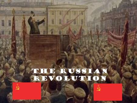 The Russian Revolution. Seeds of Revolution Russia in WWI… –The Russian Army was unprepared for World War I. Poor leadership Poor industry –Not enough.