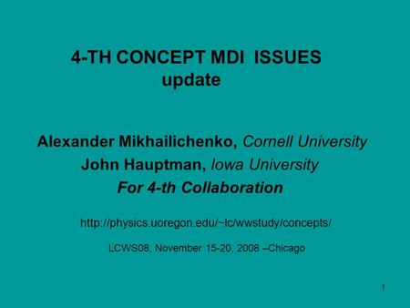 1 Alexander Mikhailichenko, Cornell University John Hauptman, Iowa University For 4-th Collaboration  4-TH.