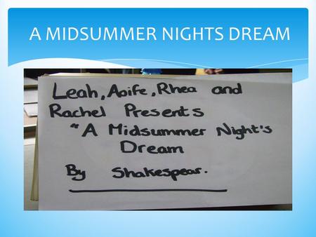 A MIDSUMMER NIGHTS DREAM.  Hermia has to marry Demetrius but she wants to marry Lysander. Her friend Helena loves Demetrius.