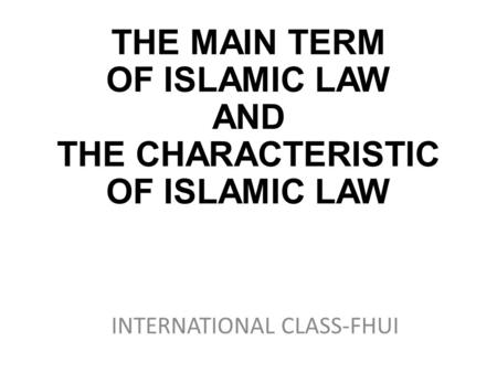 THE MAIN TERM OF ISLAMIC LAW AND THE CHARACTERISTIC OF ISLAMIC LAW