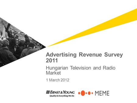 Advertising Revenue Survey 2011 Hungarian Television and Radio Market 1 March 2012.