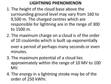 LIGHTNING PHENOMENON 1. The height of the cloud base above the surrounding ground level may vary from 160 to 9,500 m. The charged centres which are responsible.