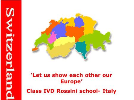 ‘Let us show each other our Europe’ Class IVD Rossini school- Italy.