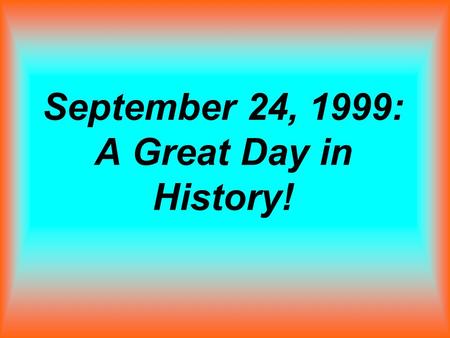September 24, 1999: A Great Day in History!. Personal Statistics My name is Holden McConnell, meaning “Deep Valley”, and I am in sixth grade. My birthday.