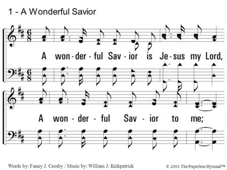 1. A wonderful Savior is Jesus my Lord, A wonderful Savior to me; He hideth my soul in the cleft of the rock, Where rivers of pleasure I see. 1 - A Wonderful.