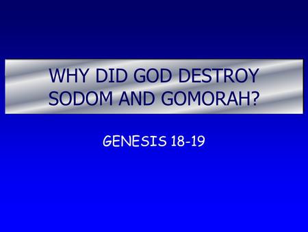 WHY DID GOD DESTROY SODOM AND GOMORAH?