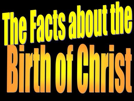 The Facts about the Birth of Christ.