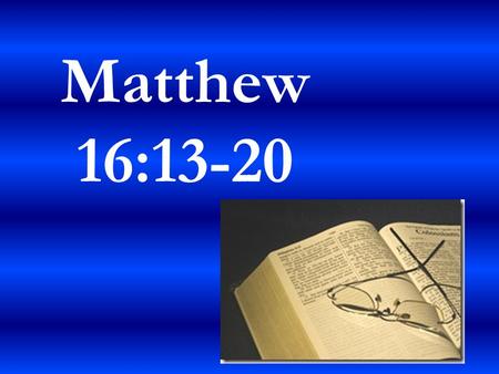 Matthew 16:13-20. Men did not understand who Jesus was. They misunderstood His identity as the Son of God Understanding is essential to obedience, and.