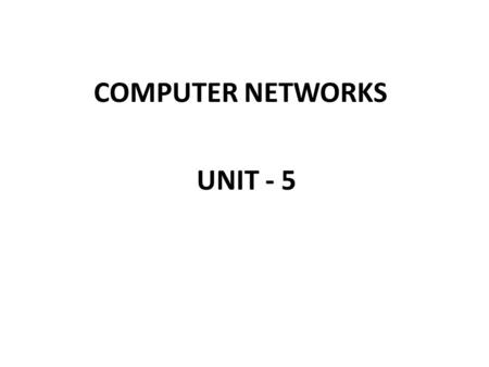 COMPUTER NETWORKS UNIT - 5. 2 Communication takes place between processes or application programs by using port addresses TCP is a connection-oriented.