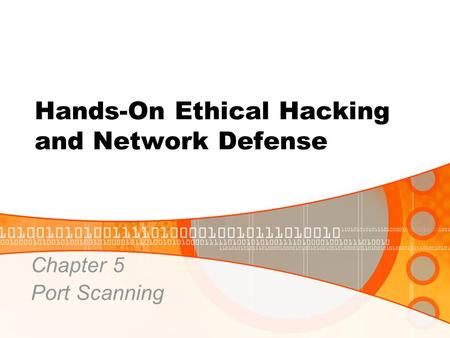 Hands-On Ethical Hacking and Network Defense Chapter 5 Port Scanning.